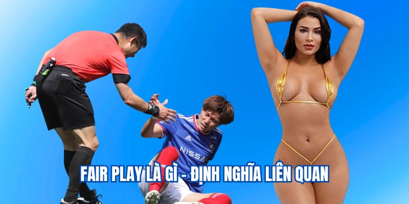 Giải thích chi tiết fair play là gì