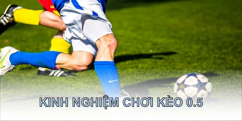 Bí quyết chơi kèo chấp nửa trái đỉnh nóc kịch trần, nên học hỏi