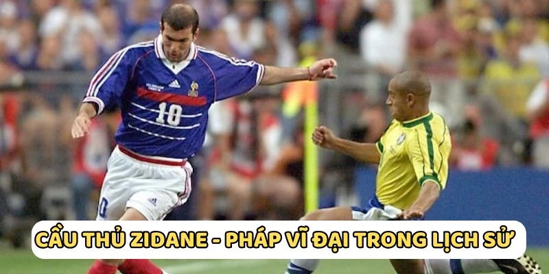 Zidane có sự nghiệp thăng hoa với đội Pháp